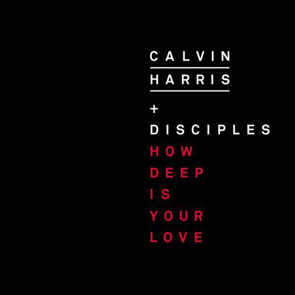 Calvin Harris : How Deep is Your Love